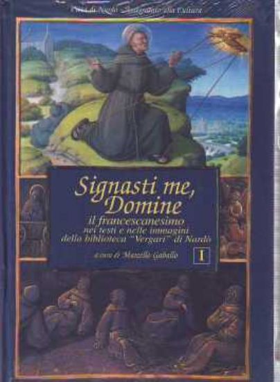 Immagine di SIGNASTI ME DOMINE 2 VOL. IL FRANCESCANESIMO NEI TESTI E NELLE IMMAGINI DELLA BIBLIOTECA VERGARI